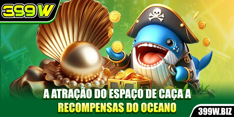 A atração do espaço de caça a recompensas do oceano