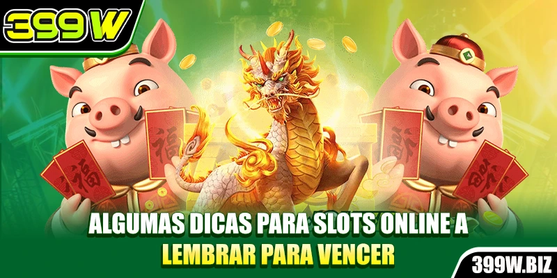 Algumas dicas para slots online a lembrar para vencer Algumas dicas para slots online a lembrar para vencer
