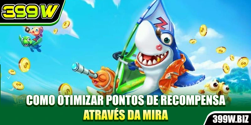 Como otimizar pontos de recompensa através da mira Como otimizar pontos de recompensa através da mira