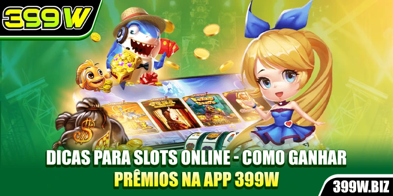 Dicas Para Slots Online - Como Ganhar Prêmios Na App 399w