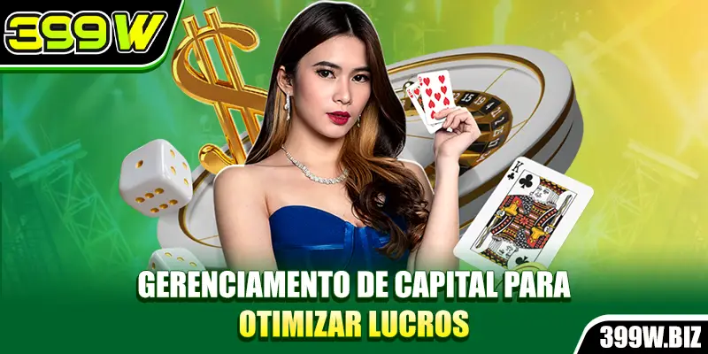 Gerenciamento de capital para otimizar lucros