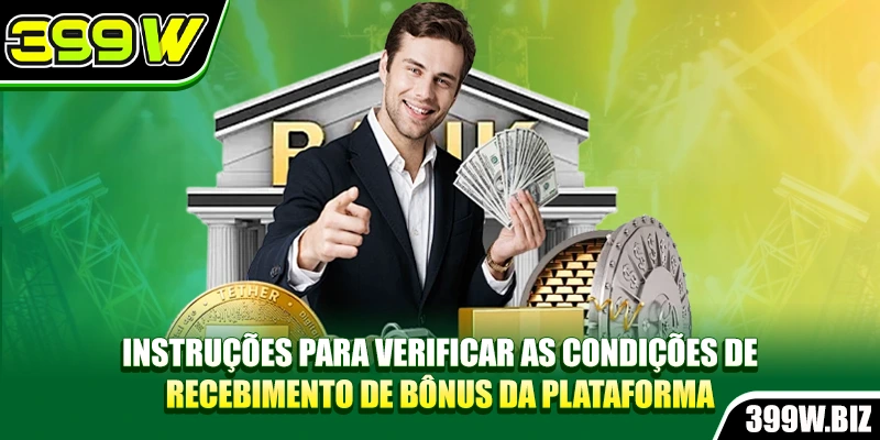 Instruções para verificar as condições de recebimento de bônus da plataforma