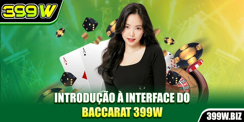 Introdução à interface do baccarat 399w Introdução à interface do baccarat 399w