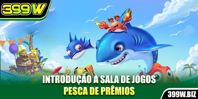 Introdução à sala de jogos Pesca de Prêmios Introdução à sala de jogos Pesca de Prêmios