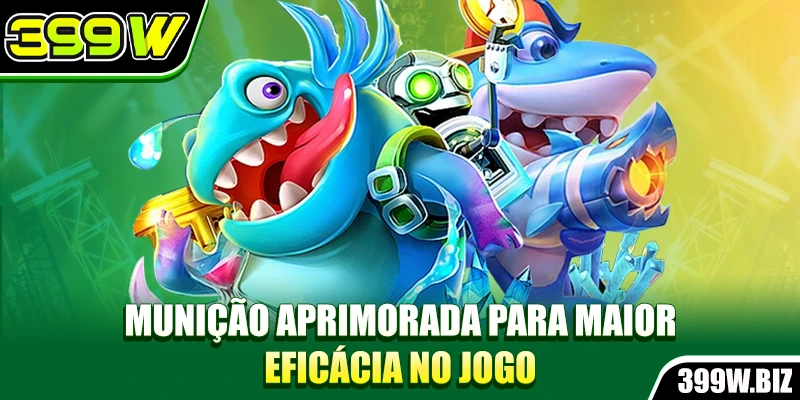 Munição aprimorada aumenta a eficácia ao jogar Munição aprimorada aumenta a eficácia ao jogar