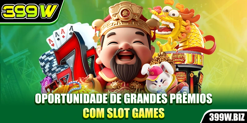 Oportunidade de grandes prêmios com slot games Oportunidade de grandes prêmios com slot games