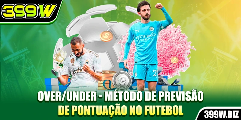 Over/Under - Método De Previsão De Pontuação No Futebol