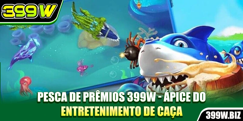 Pesca De Prêmios 399W - Ápice Do Entretenimento De Caça