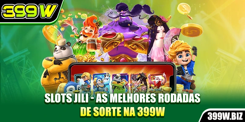 Slots Jili - As Melhores Rodadas De Sorte Na 399w